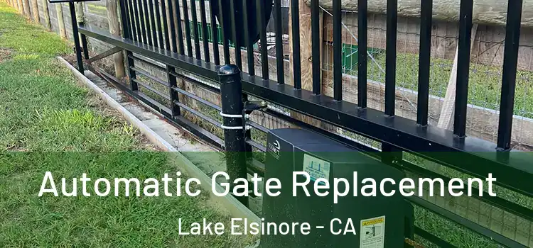  Automatic Gate Replacement Lake Elsinore - CA