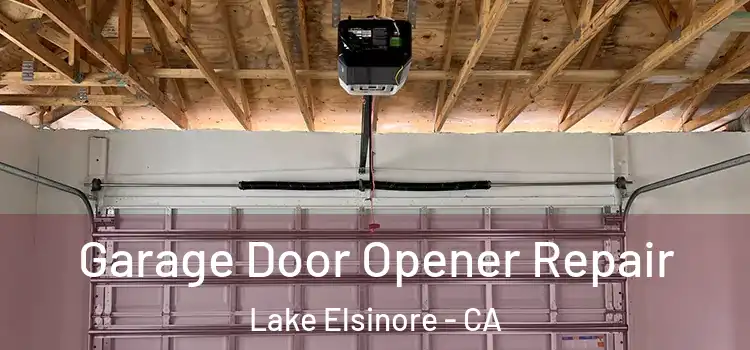  Garage Door Opener Repair Lake Elsinore - CA