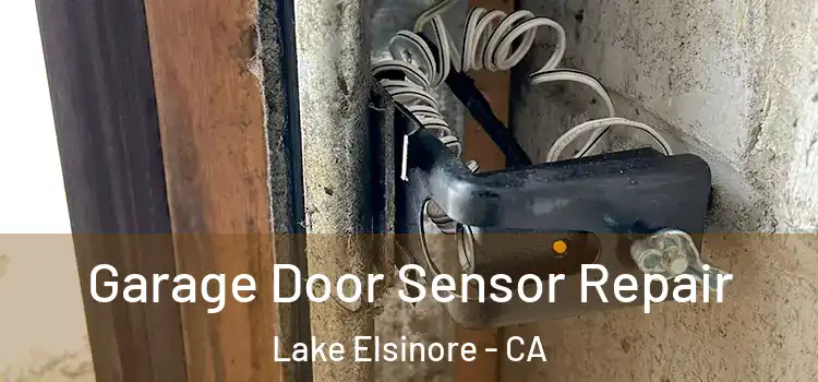 Garage Door Sensor Repair Lake Elsinore - CA