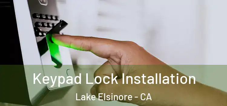 Keypad Lock Installation Lake Elsinore - CA