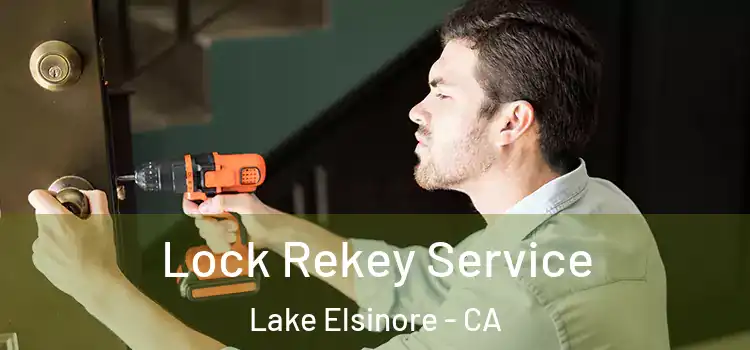 Lock Rekey Service Lake Elsinore - CA