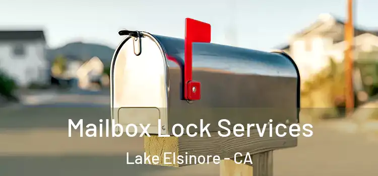 Mailbox Lock Services Lake Elsinore - CA